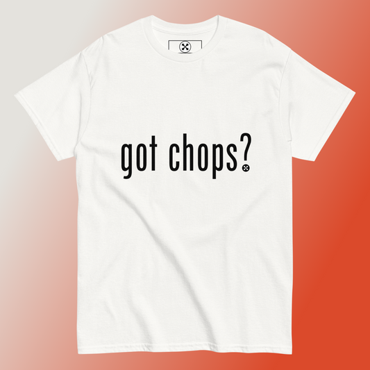 Got Chops? Classic Tee